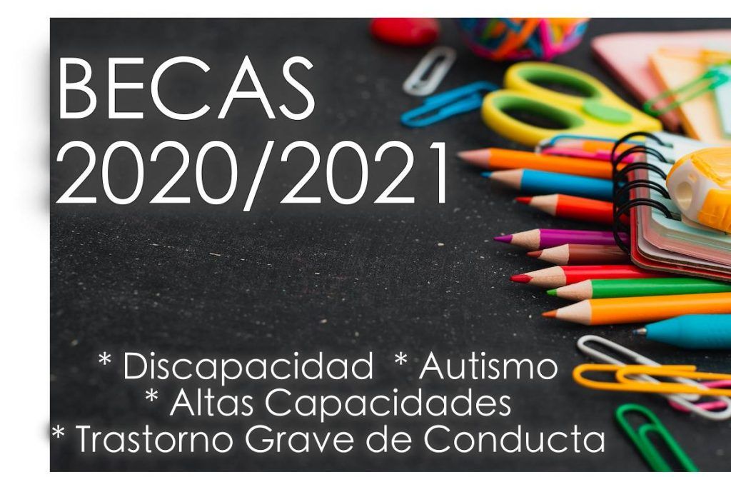 BECAS 2020/2021 Necesidades Específicas de Apoyo Educativo. Alumnado con Discapacidad, Altas Capacidades, Autismo y trastorno grave de conducta.