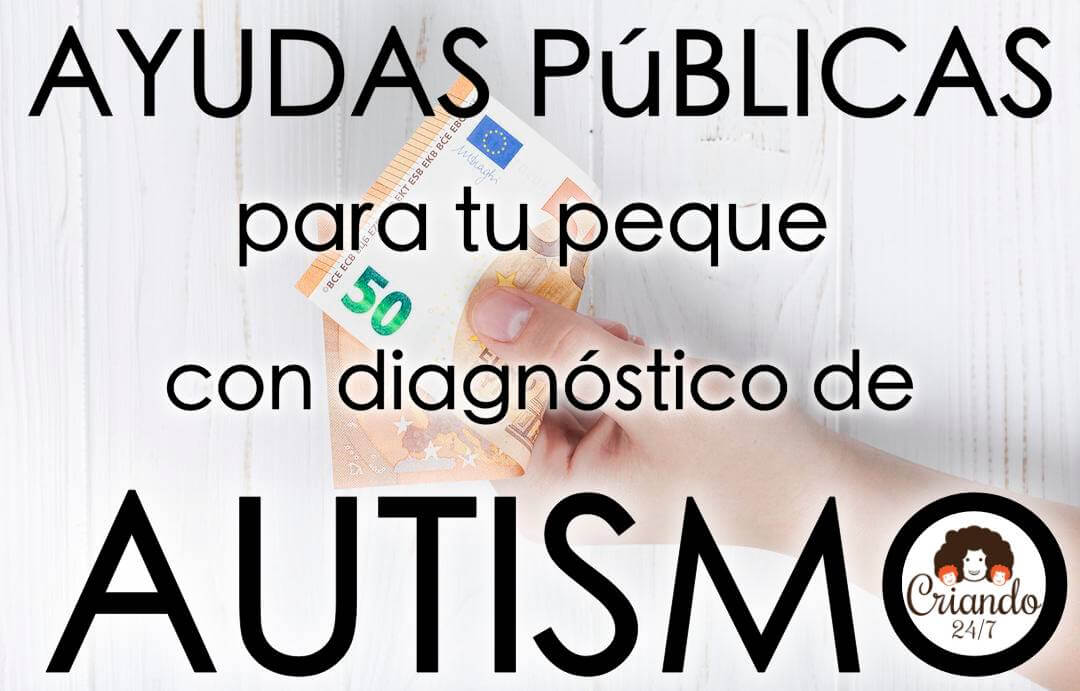 foto de una mano con un billete de 50 euros. Texto: ayudas públicas para tu peque con diagnóstico de autismo. Logo de Criando 24/7